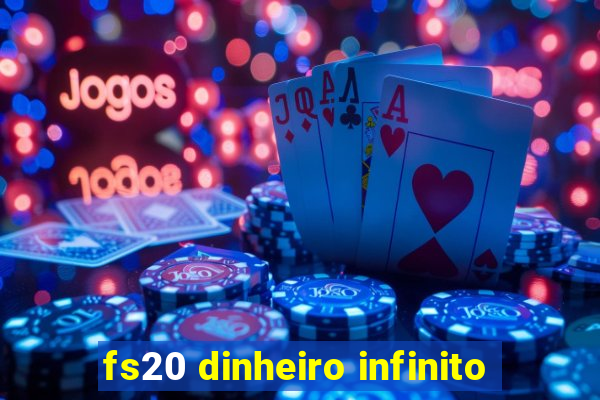 fs20 dinheiro infinito